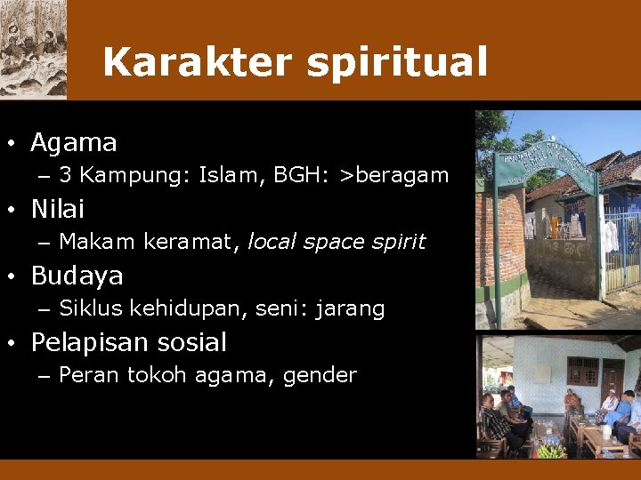 Karakter spiritual • Agama – 3 Kampung: Islam, BGH: >beragam • Nilai – Makam