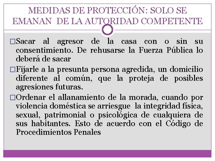 MEDIDAS DE PROTECCIÓN: SOLO SE EMANAN DE LA AUTORIDAD COMPETENTE �Sacar al agresor de