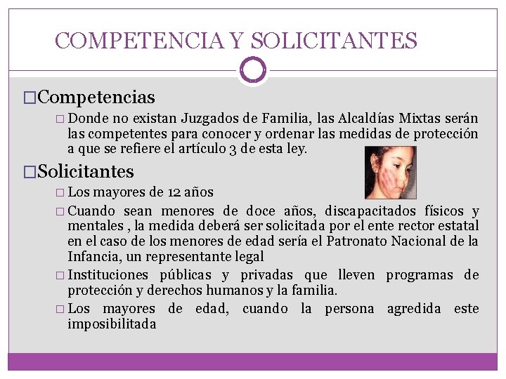 COMPETENCIA Y SOLICITANTES �Competencias � Donde no existan Juzgados de Familia, las Alcaldías Mixtas
