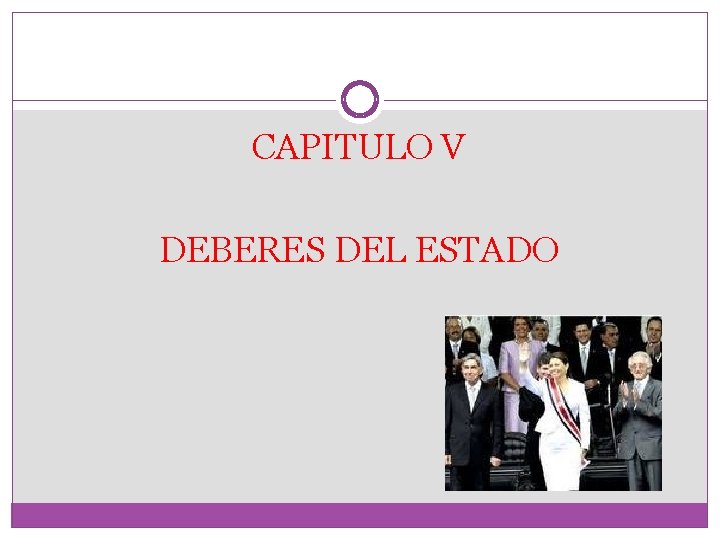 CAPITULO V DEBERES DEL ESTADO 