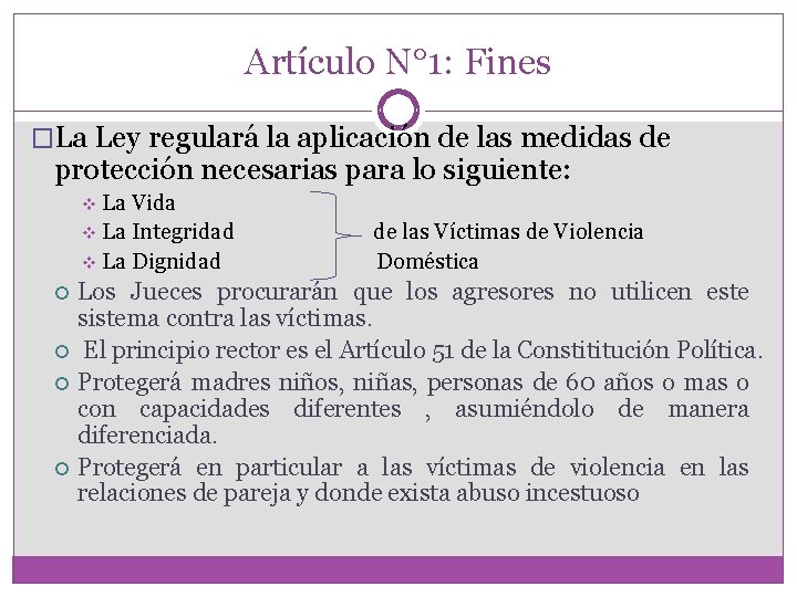 Artículo N° 1: Fines �La Ley regulará la aplicación de las medidas de protección