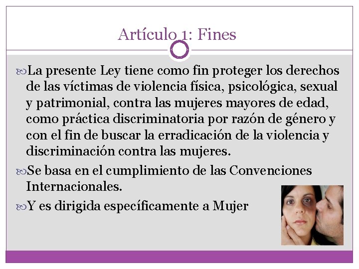 Artículo 1: Fines La presente Ley tiene como fin proteger los derechos de las