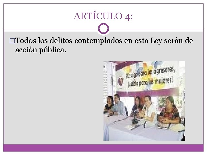 ARTÍCULO 4: �Todos los delitos contemplados en esta Ley serán de acción pública. 