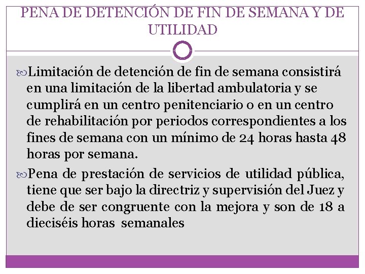 PENA DE DETENCIÓN DE FIN DE SEMANA Y DE UTILIDAD Limitación de detención de