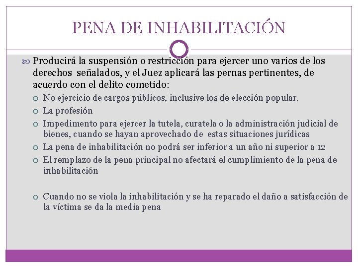 PENA DE INHABILITACIÓN Producirá la suspensión o restricción para ejercer uno varios de los