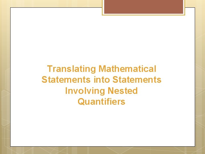 Translating Mathematical Statements into Statements Involving Nested Quantifiers 