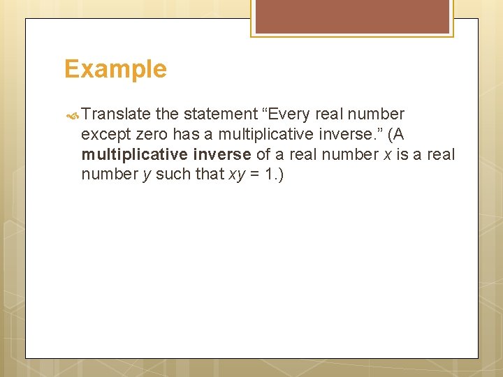 Example Translate the statement “Every real number except zero has a multiplicative inverse. ”