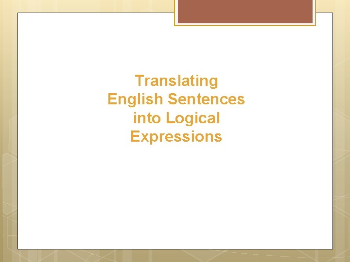 Translating English Sentences into Logical Expressions 