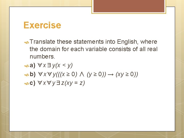 Exercise Translate these statements into English, where the domain for each variable consists of