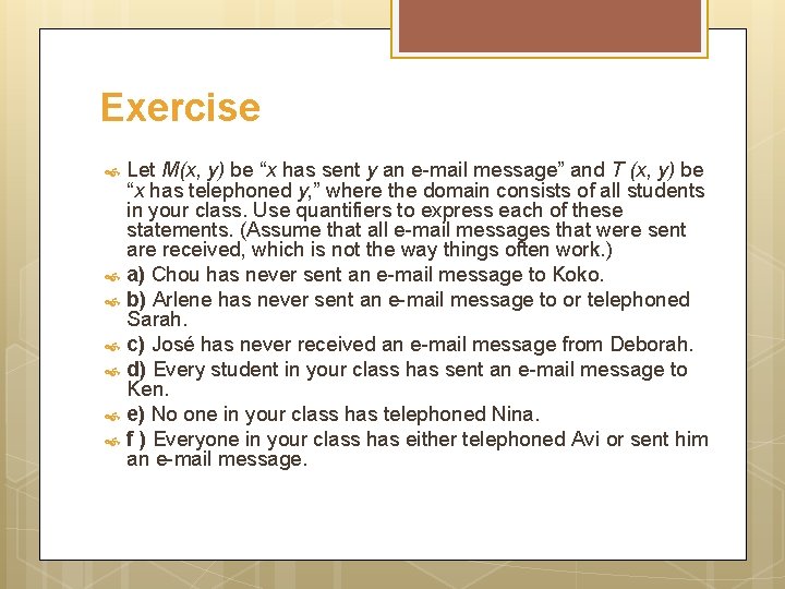 Exercise Let M(x, y) be “x has sent y an e-mail message” and T