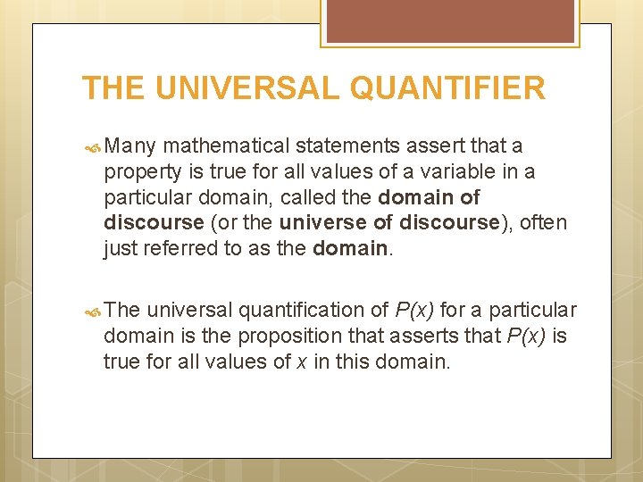 THE UNIVERSAL QUANTIFIER Many mathematical statements assert that a property is true for all