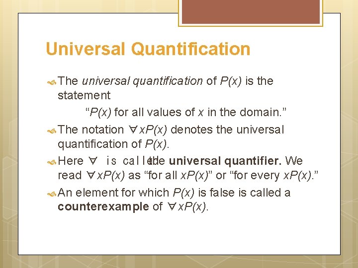 Universal Quantification The universal quantification of P(x) is the statement “P(x) for all values
