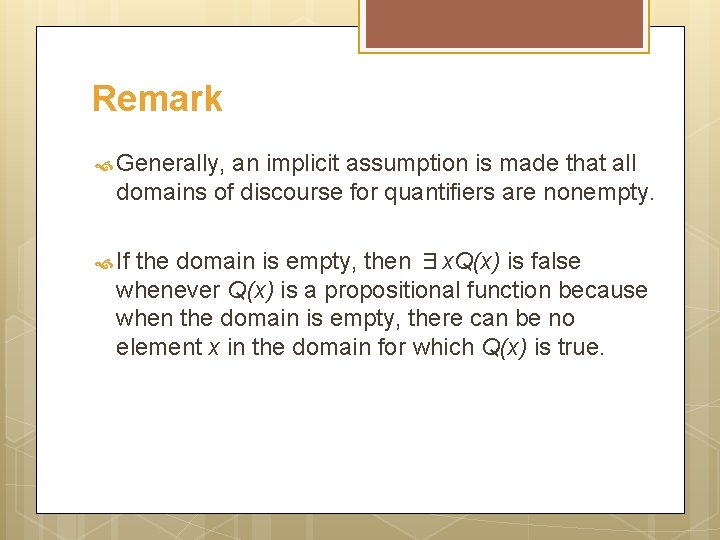 Remark Generally, an implicit assumption is made that all domains of discourse for quantifiers