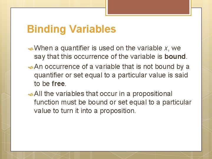 Binding Variables When a quantifier is used on the variable x, we say that