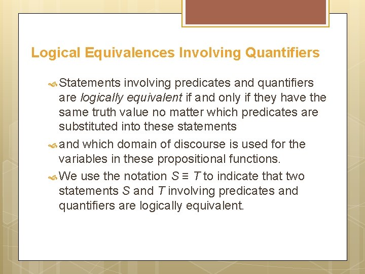 Logical Equivalences Involving Quantifiers Statements involving predicates and quantifiers are logically equivalent if and