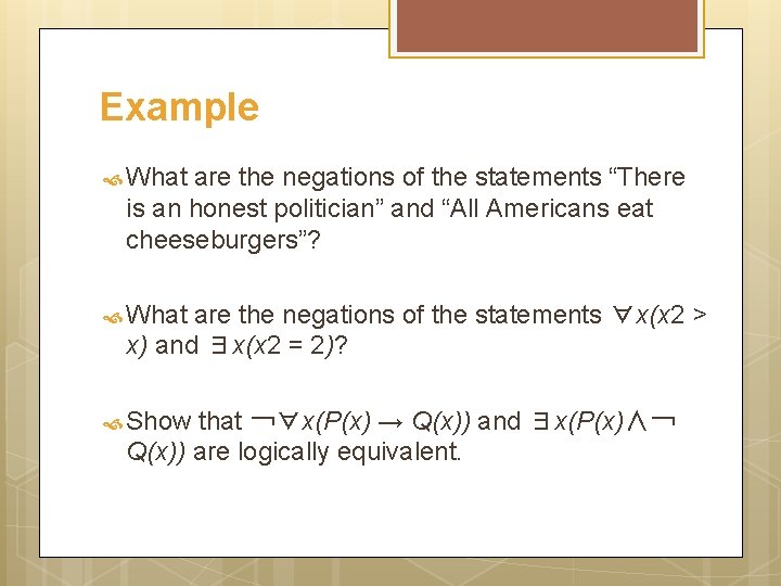 Example What are the negations of the statements “There is an honest politician” and