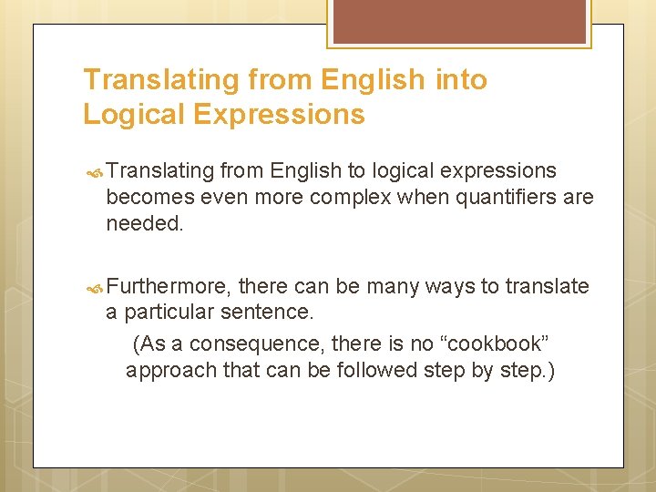 Translating from English into Logical Expressions Translating from English to logical expressions becomes even