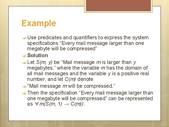 Example Use predicates and quantifiers to express the system specifications “Every mail message larger