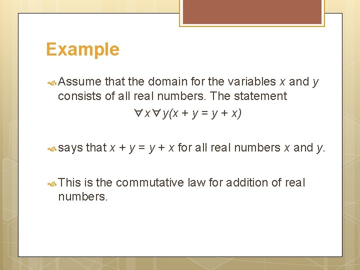 Example Assume that the domain for the variables x and y consists of all