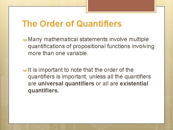 The Order of Quantifiers Many mathematical statements involve multiple quantifications of propositional functions involving