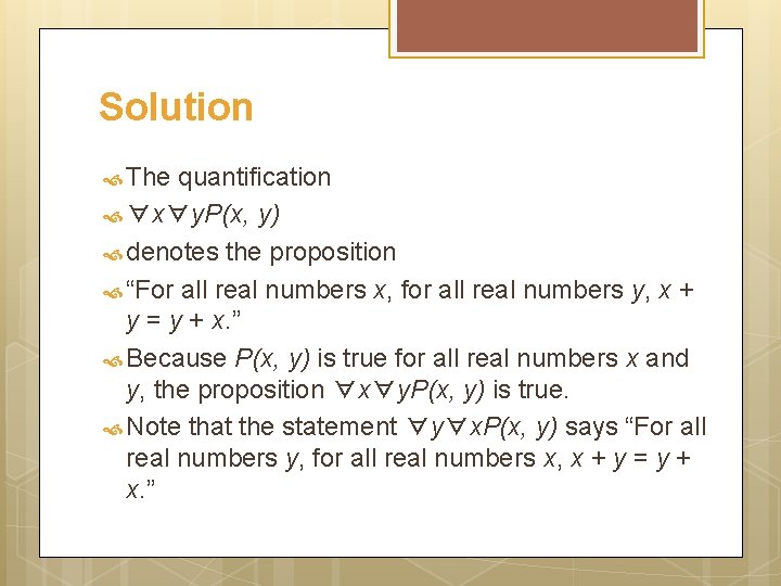 Solution The quantification y) denotes the proposition “For all real numbers x, for all