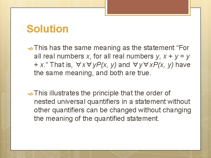 Solution This has the same meaning as the statement “For all real numbers x,