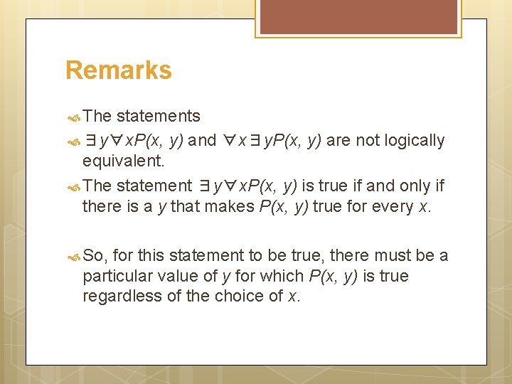 Remarks The statements y) and ∀x∃y. P(x, y) are not logically equivalent. The statement