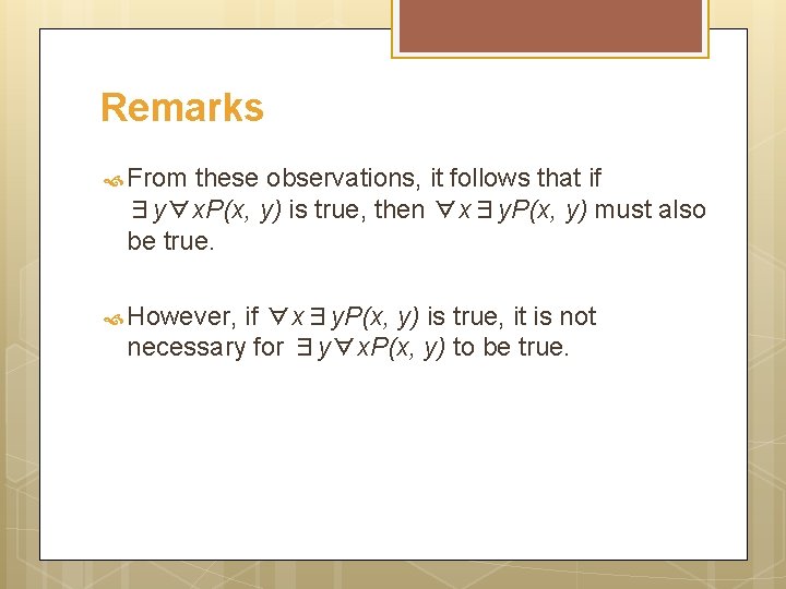 Remarks From these observations, it follows that if ∃y∀x. P(x, y) is true, then