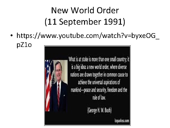 New World Order (11 September 1991) • https: //www. youtube. com/watch? v=byxe. OG_ p. New World Order (11 September 1991) • https: //www. youtube. com/watch? v=byxe. OG_ p.