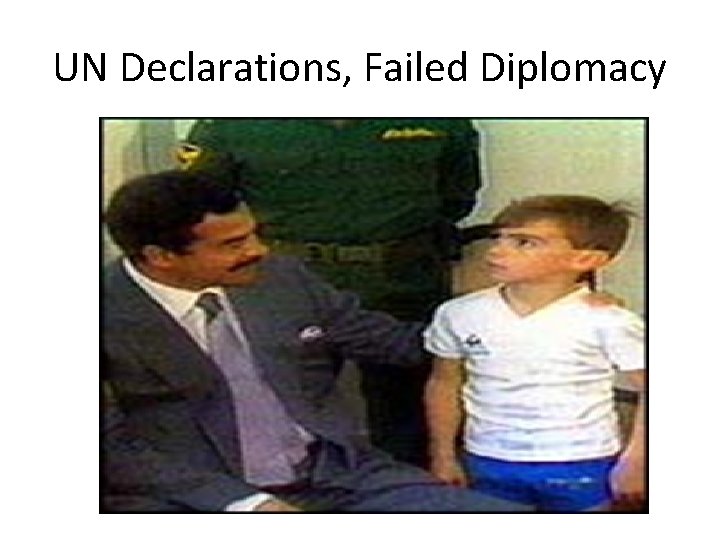 UN Declarations, Failed Diplomacy 