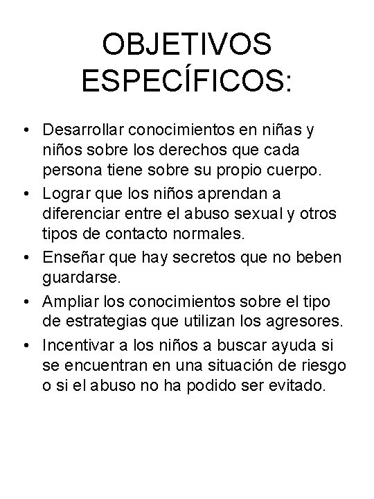 OBJETIVOS ESPECÍFICOS: • Desarrollar conocimientos en niñas y niños sobre los derechos que cada