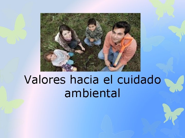 Valores hacia el cuidado ambiental 