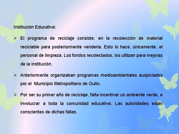 Institución Educativa: Ø El programa de reciclaje consiste: en la recolección de material reciclable