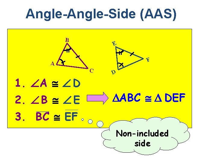 Angle-Side (AAS) B E F A C 1. A D 2. B E D