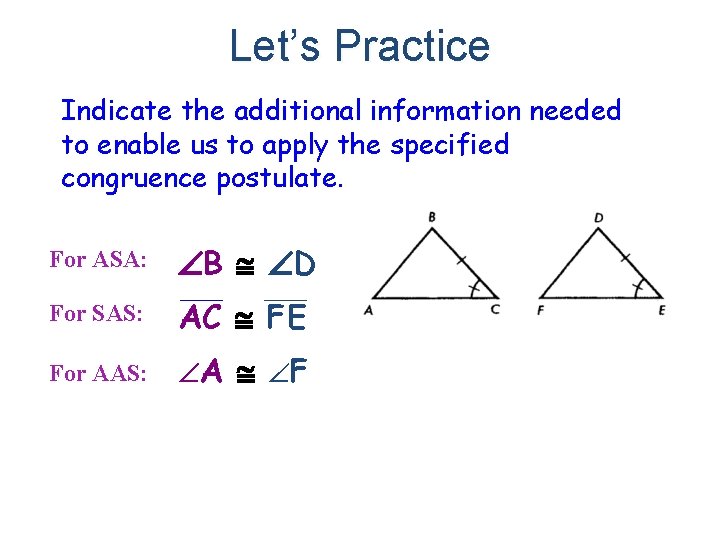 Let’s Practice Indicate the additional information needed to enable us to apply the specified