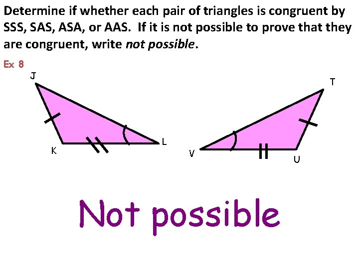 Determine if whether each pair of triangles is congruent by SSS, SAS, ASA, or