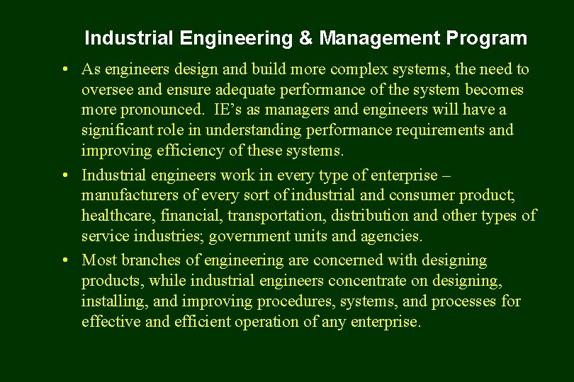 Industrial Engineering & Management Program • As engineers design and build more complex systems,