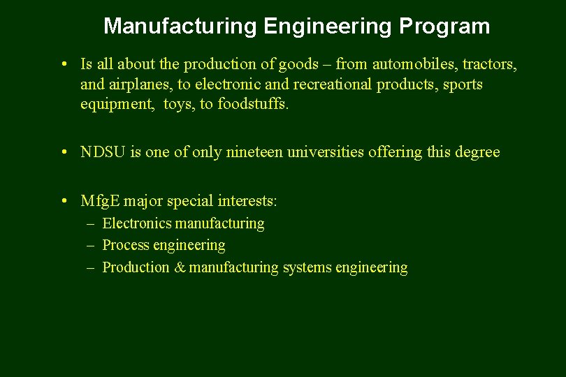 Manufacturing Engineering Program • Is all about the production of goods – from automobiles,