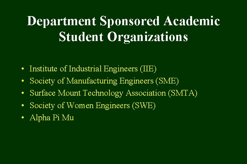 Department Sponsored Academic Student Organizations • • • Institute of Industrial Engineers (IIE) Society