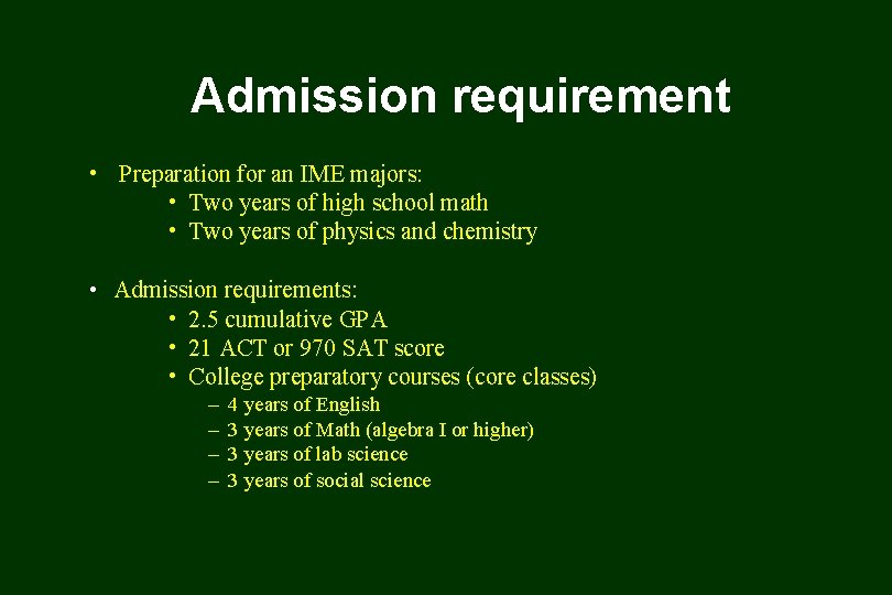 Admission requirement • Preparation for an IME majors: • Two years of high school