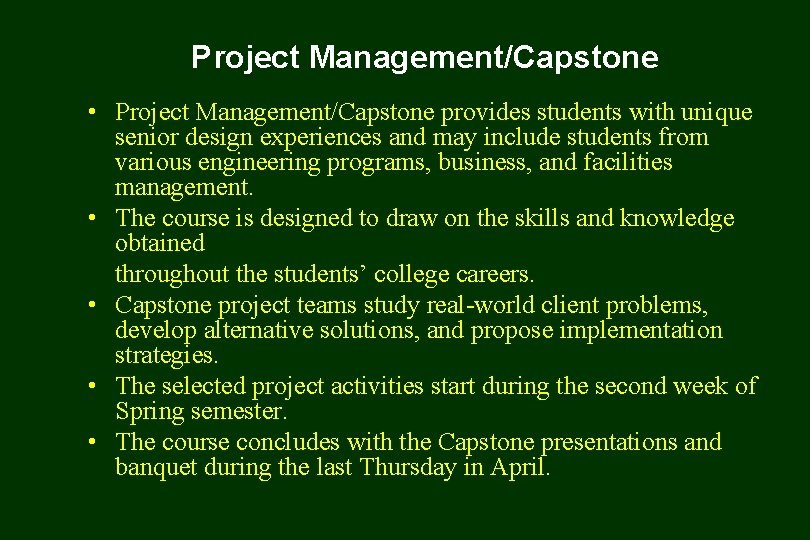 Project Management/Capstone • Project Management/Capstone provides students with unique senior design experiences and may