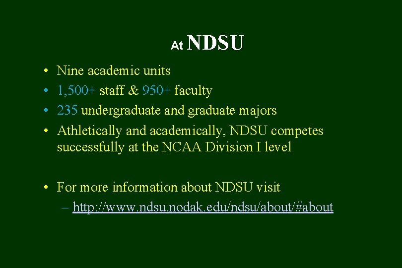 At • • NDSU Nine academic units 1, 500+ staff & 950+ faculty 235