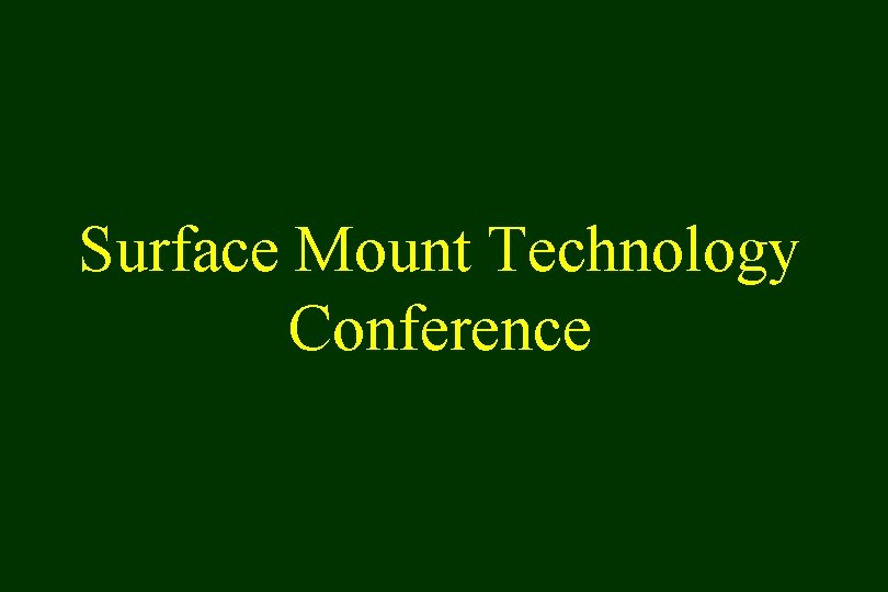 Surface Mount Technology Conference 