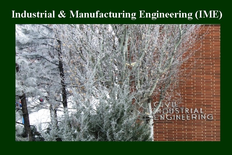 Industrial & Manufacturing Engineering (IME) 