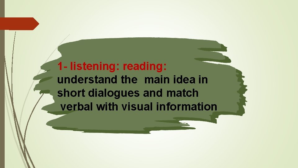 1 - listening: reading: understand the main idea in short dialogues and match verbal