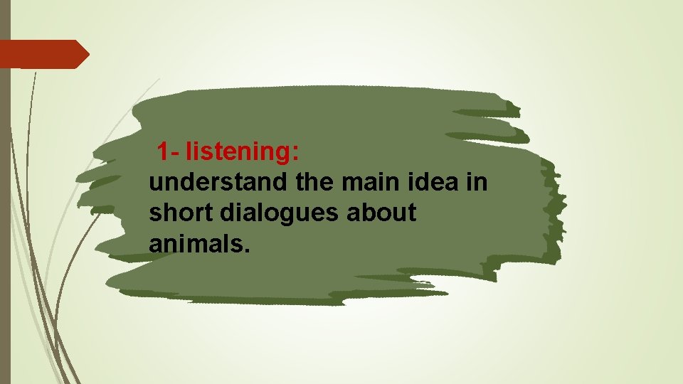 1 - listening: understand the main idea in short dialogues about animals. 