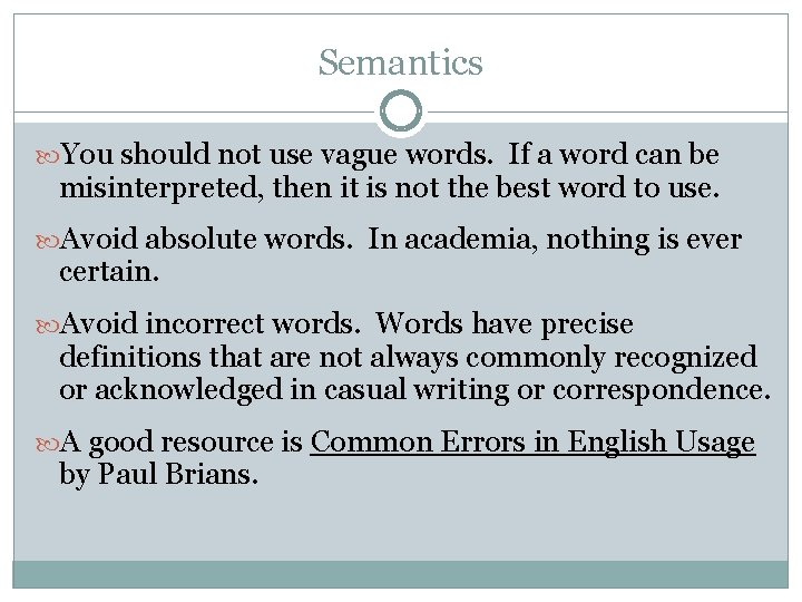 Semantics You should not use vague words. If a word can be misinterpreted, then