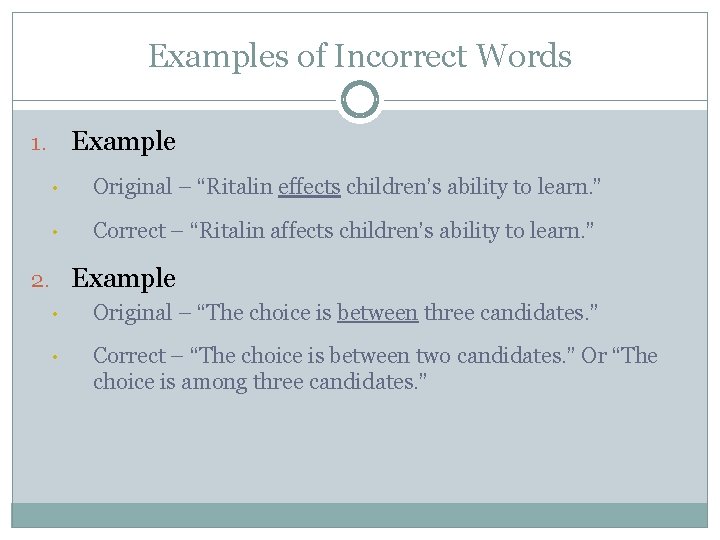 Examples of Incorrect Words Example 1. • Original – “Ritalin effects children’s ability to
