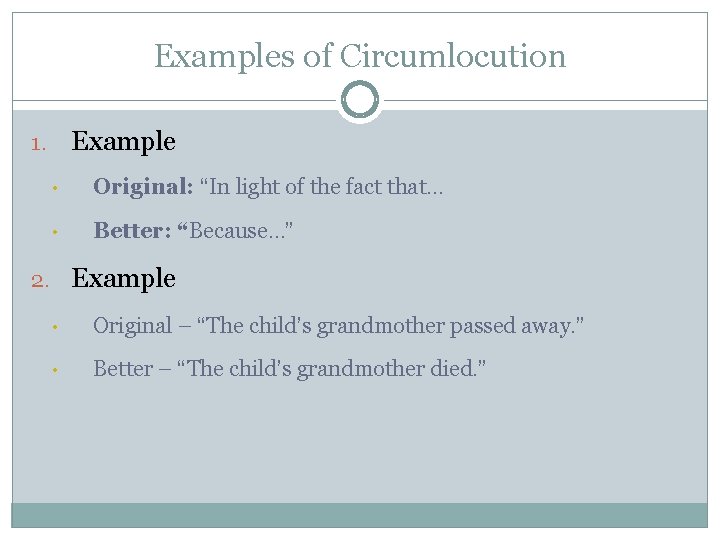 Examples of Circumlocution Example 1. • Original: “In light of the fact that… •