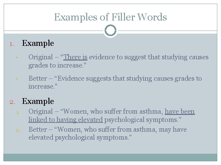 Examples of Filler Words Example 1. • Original – “There is evidence to suggest